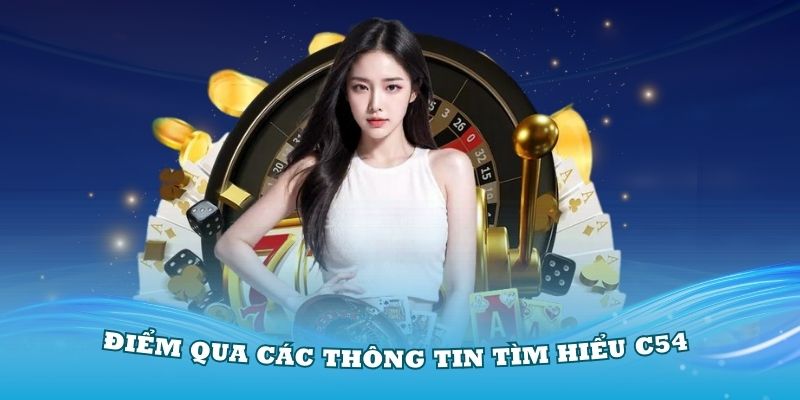 Điểm qua các thông tin tìm hiểu C54